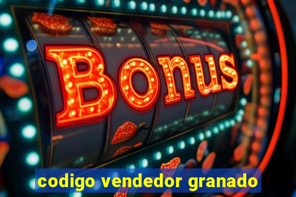 codigo vendedor granado